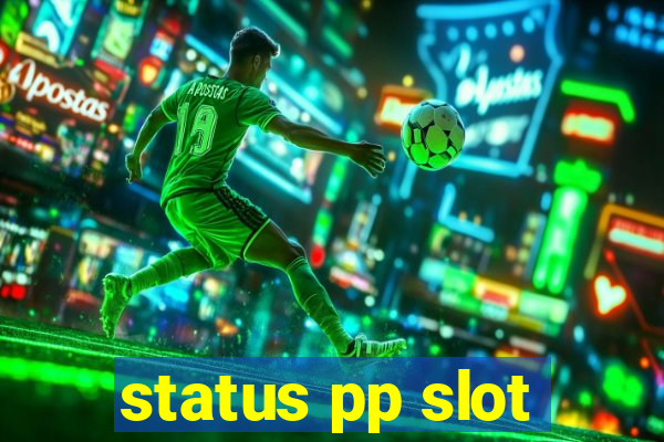 status pp slot